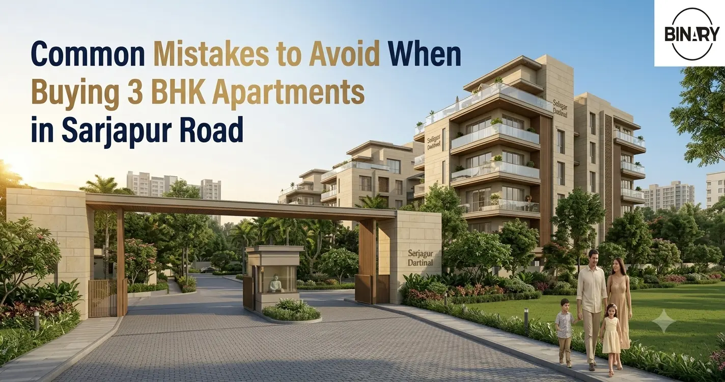 Common Mistakes to Avoid When Buying 3 BHK Apartments in Sarjapur Road