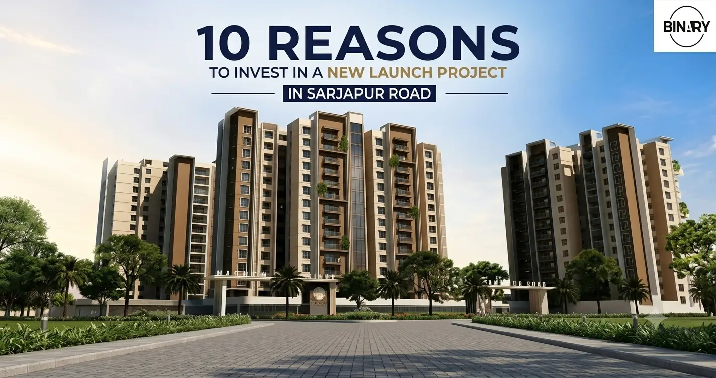 10 Reasons to Invest in a New Launch Project in Sarjapur Road